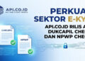 Perkuat Sektor E-KYC, Api.co.id Rilis API Dukcapil Check dan NPWP Check